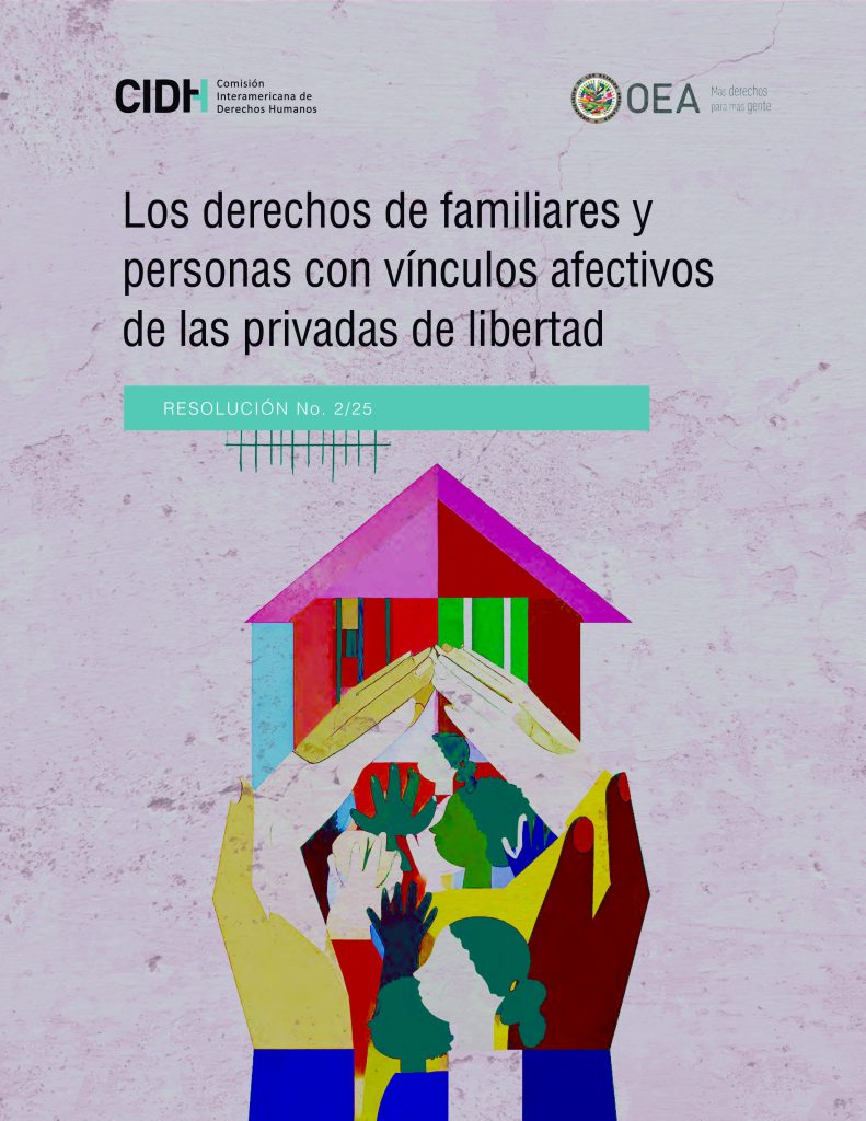 CIDH publica la Resolución 02/25 sobre los derechos de familiares con vínculos afectivos de personas privadas de libertad.